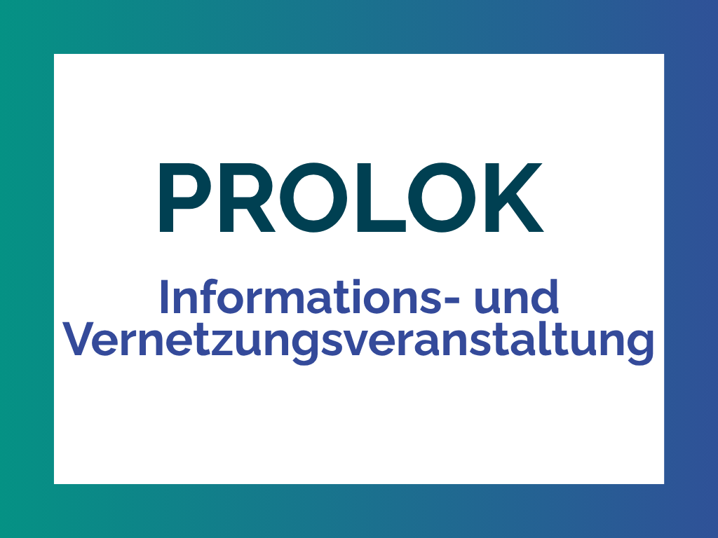 Informations- und Vernetzungsveranstaltung des PROLOK-Projekts