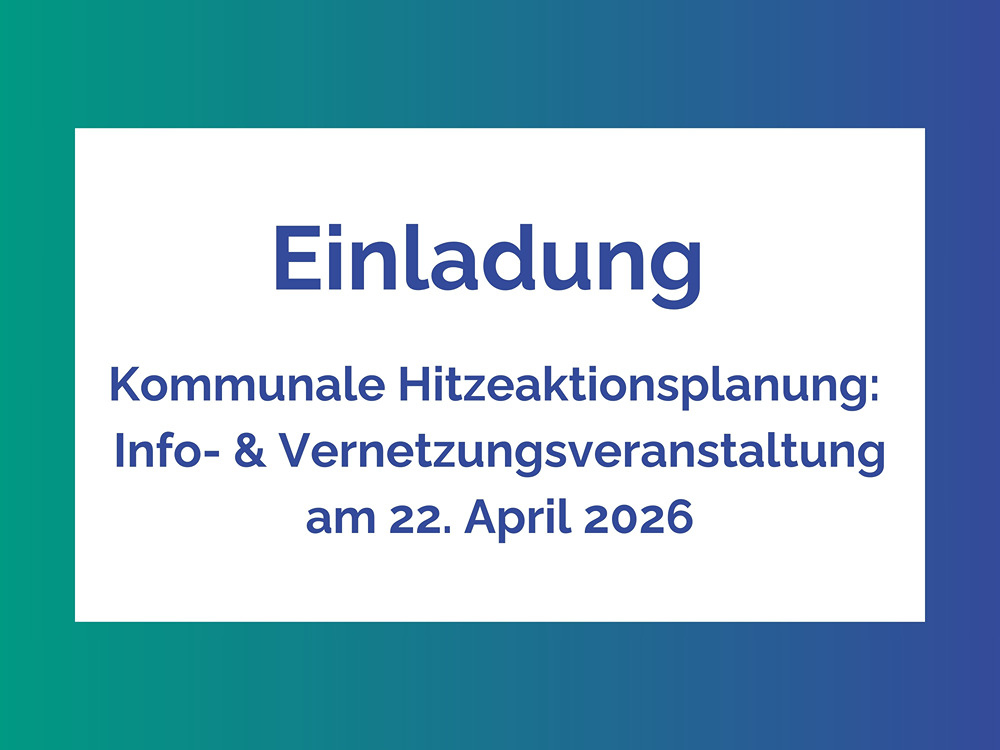 Einladung zur Info- und Vernetzungsveranstaltung: Kommunale Hitzeaktionsplanung, 22. April 2026.